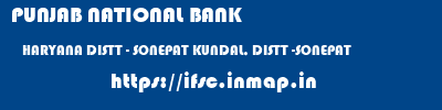 PUNJAB NATIONAL BANK  HARYANA DISTT - SONEPAT KUNDAL, DISTT -SONEPAT   ifsc code